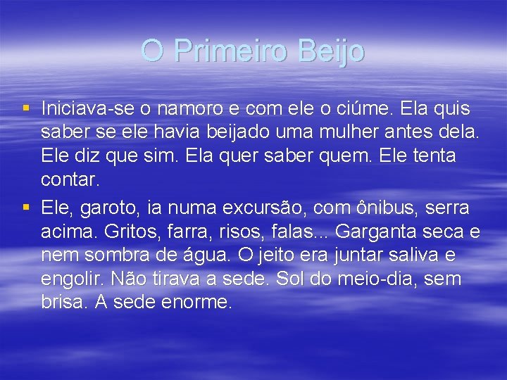 O Primeiro Beijo § Iniciava-se o namoro e com ele o ciúme. Ela quis