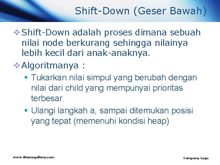 Shift-Down (Geser Bawah) v Shift-Down adalah proses dimana sebuah nilai node berkurang sehingga nilainya