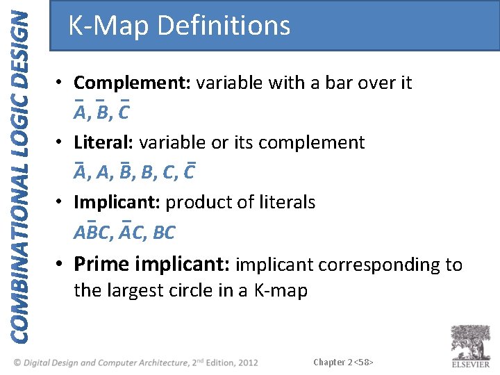 K-Map Definitions • Complement: variable with a bar over it A, B, C •