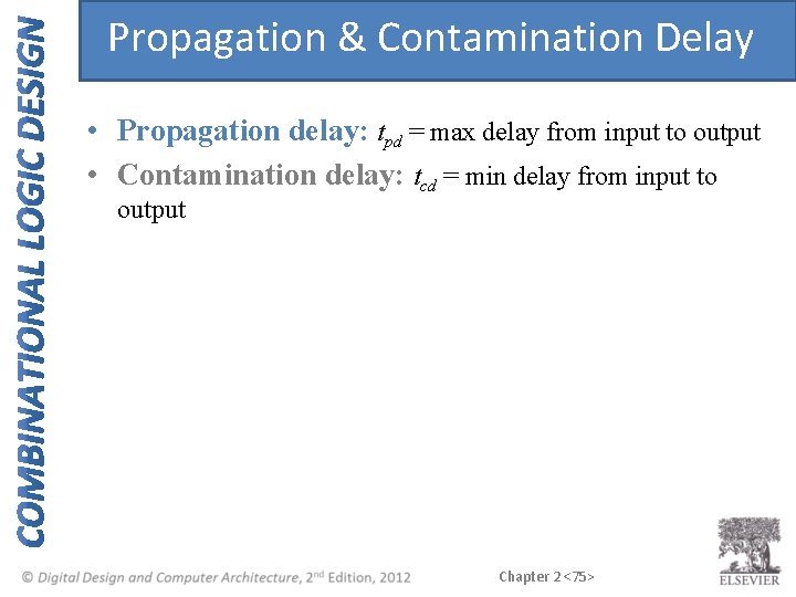 Propagation & Contamination Delay • Propagation delay: tpd = max delay from input to