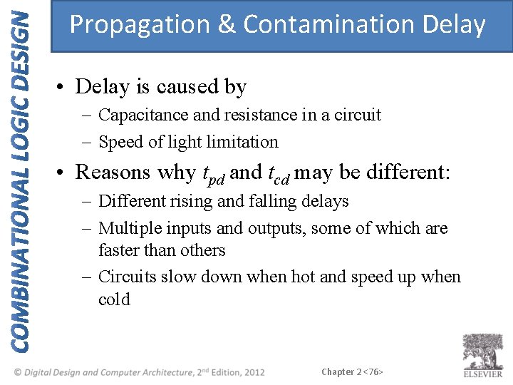 Propagation & Contamination Delay • Delay is caused by – Capacitance and resistance in