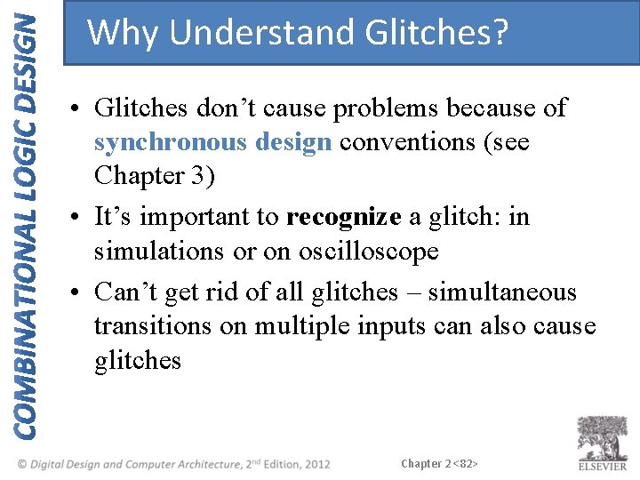 Why Understand Glitches? • Glitches don’t cause problems because of synchronous design conventions (see