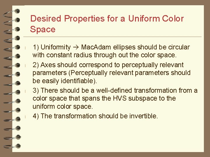 Desired Properties for a Uniform Color Space l l 1) Uniformity Mac. Adam ellipses