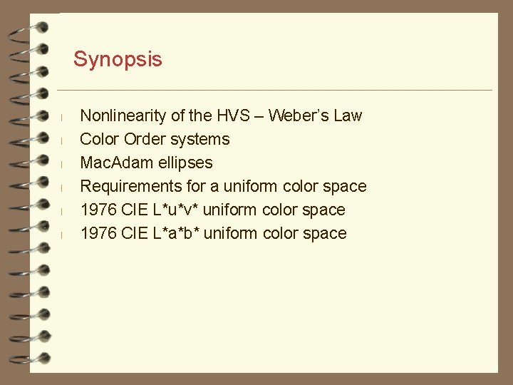 Synopsis l l l Nonlinearity of the HVS – Weber’s Law Color Order systems