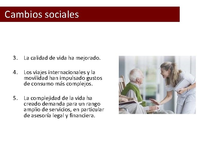  Cambios sociales 3. La calidad de vida ha mejorado. 4. Los viajes internacionales