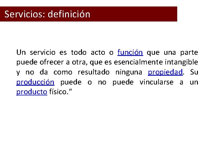  Servicios: definición Un servicio es todo acto o función que una parte puede