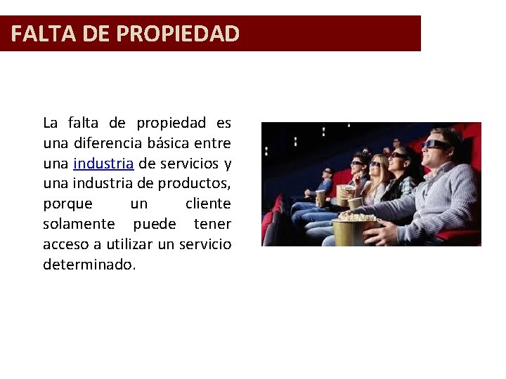 FALTA DE PROPIEDAD La falta de propiedad es una diferencia básica entre una industria