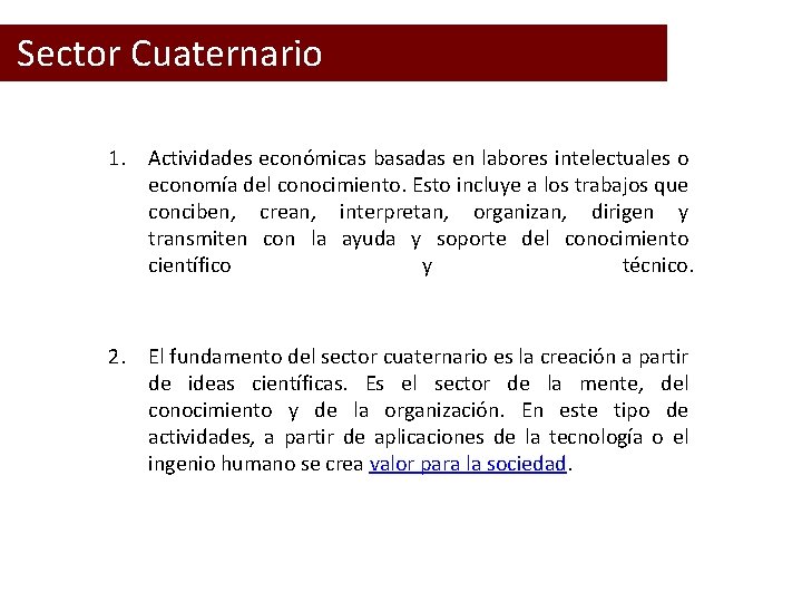  Sector Cuaternario 1. Actividades económicas basadas en labores intelectuales o economía del conocimiento.