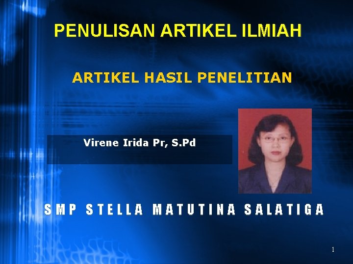 PENULISAN ARTIKEL ILMIAH ARTIKEL HASIL PENELITIAN Virene Irida Pr, S. Pd SMP STELLA MATUTINA