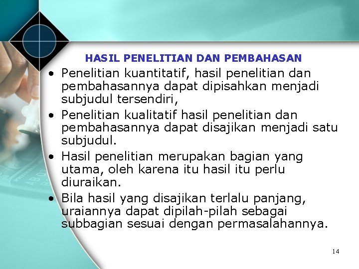 HASIL PENELITIAN DAN PEMBAHASAN • Penelitian kuantitatif, hasil penelitian dan pembahasannya dapat dipisahkan menjadi