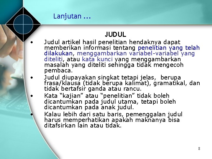 Lanjutan. . . • • JUDUL Judul artikel hasil penelitian hendaknya dapat memberikan informasi