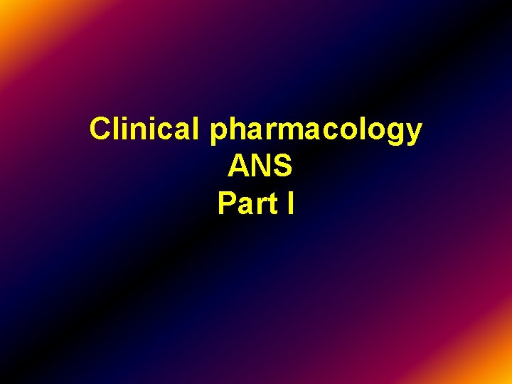 Clinical pharmacology ANS Part I 