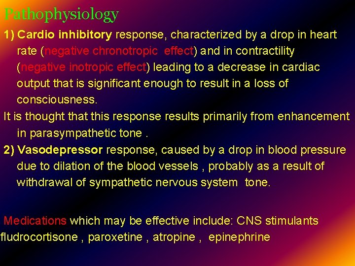 Pathophysiology 1) Cardio inhibitory response, characterized by a drop in heart rate (negative chronotropic