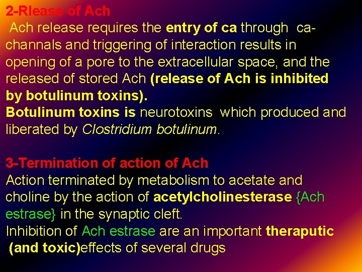 2 -Rlease of Ach release requires the entry of ca through cachannals and triggering