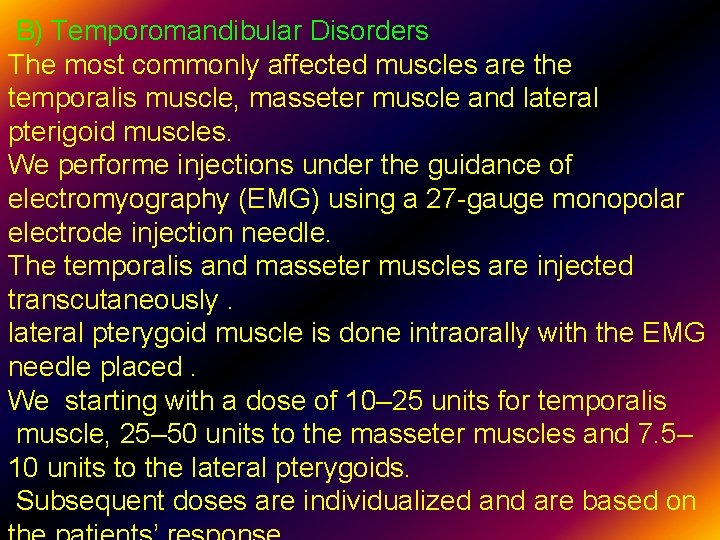 B) Temporomandibular Disorders The most commonly affected muscles are the temporalis muscle, masseter muscle