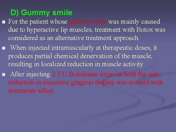 D) Gummy smile n n n For the patient whose gummy smile was mainly