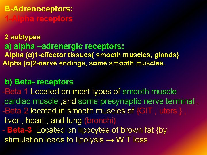 B-Adrenoceptors: 1 -Alpha receptors 2 subtypes a) alpha –adrenergic receptors: Alpha (α)1 -effector tissues{