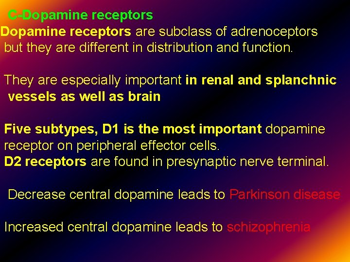 C-Dopamine receptors are subclass of adrenoceptors but they are different in distribution and function.
