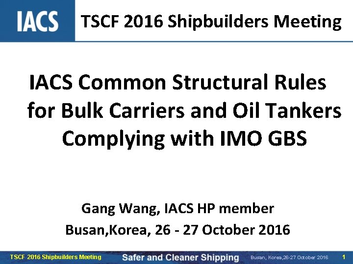 TSCF 2016 Shipbuilders Meeting IACS Common Structural Rules for Bulk Carriers and Oil Tankers