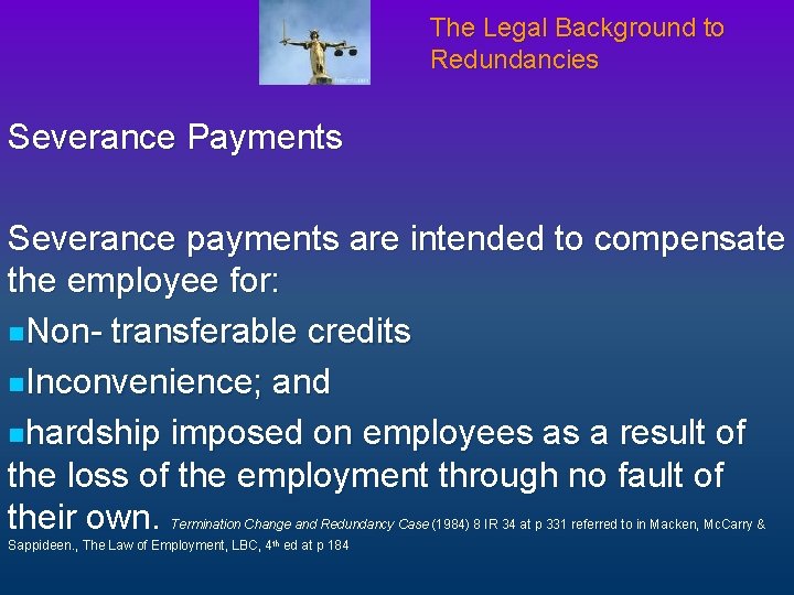 The Legal Background to Redundancies Severance Payments Severance payments are intended to compensate the