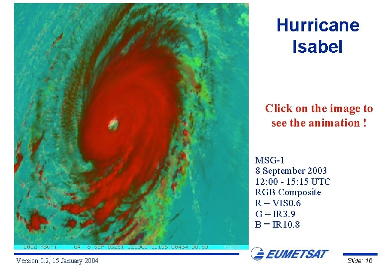 Hurricane Isabel Mali Click on the image to see the animation ! Guinea MSG-1