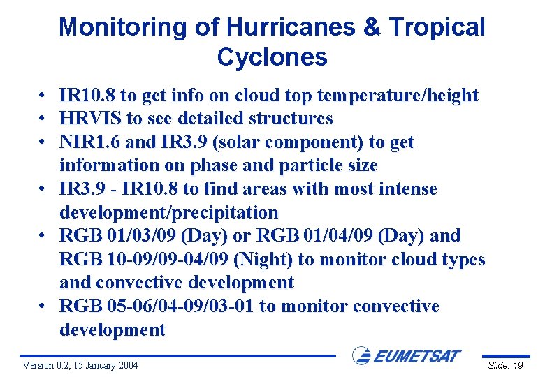 Monitoring of Hurricanes & Tropical Cyclones • • • IR 10. 8 to get