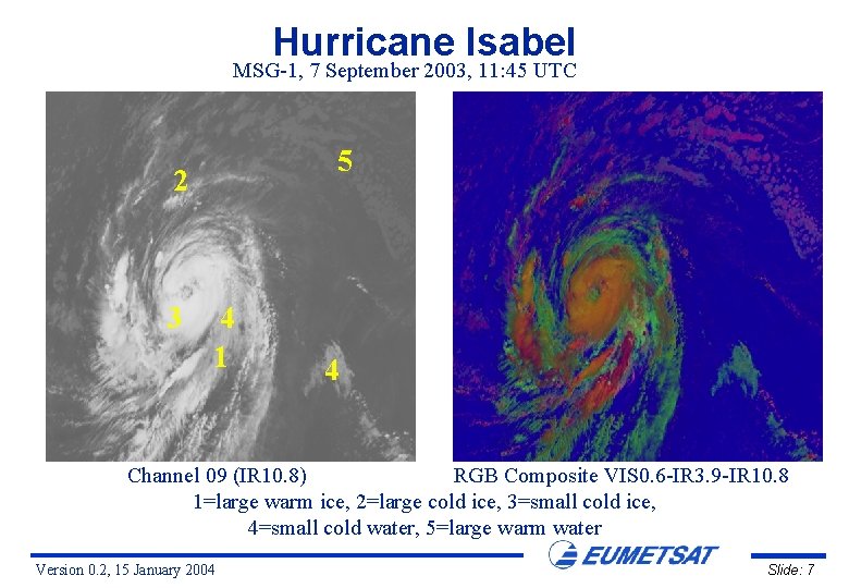 Hurricane Isabel MSG-1, 7 September 2003, 11: 45 UTC 5 2 3 4 1
