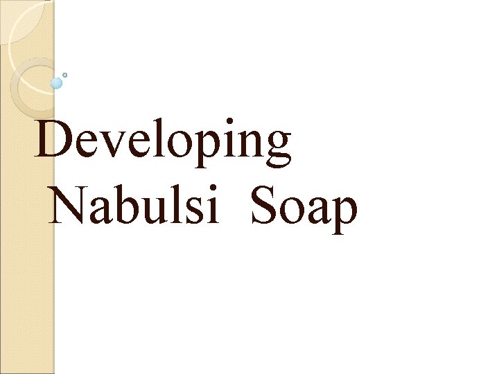 Developing Nabulsi Soap 