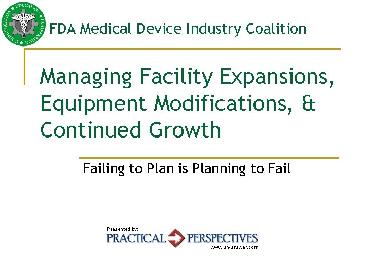 FDA Medical Device Industry Coalition Managing Facility Expansions, Equipment Modifications, & Continued Growth Failing