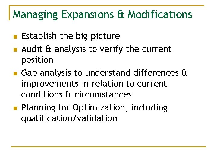 Managing Expansions & Modifications n n Establish the big picture Audit & analysis to