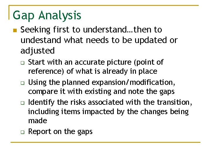 Gap Analysis n Seeking first to understand…then to undestand what needs to be updated