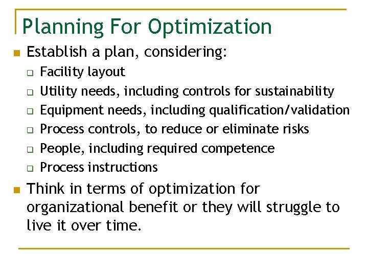 Planning For Optimization n Establish a plan, considering: q q q n Facility layout