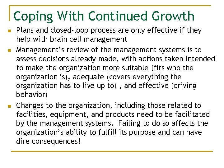 Coping With Continued Growth n n n Plans and closed-loop process are only effective