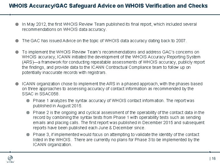 WHOIS Accuracy/GAC Safeguard Advice on WHOIS Verification and Checks In May 2012, the first