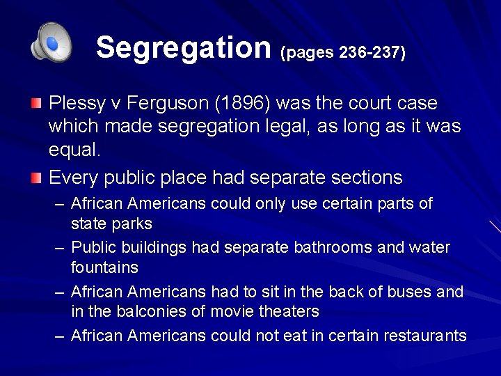 Segregation (pages 236 -237) Plessy v Ferguson (1896) was the court case which made