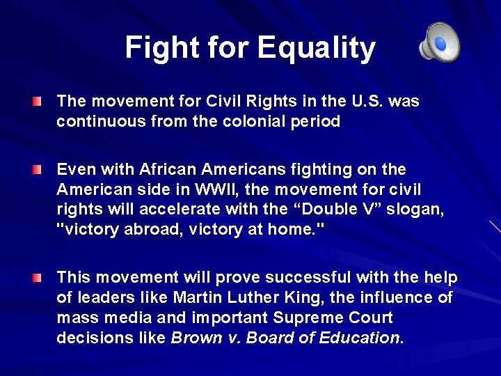 Fight for Equality The movement for Civil Rights in the U. S. was continuous