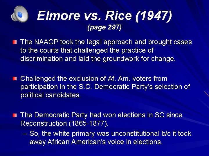 Elmore vs. Rice (1947) (page 297) The NAACP took the legal approach and brought