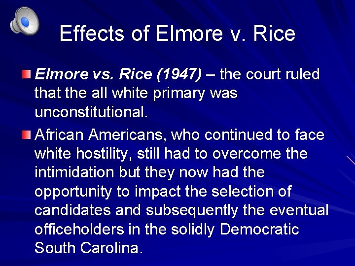 Effects of Elmore v. Rice Elmore vs. Rice (1947) – the court ruled that