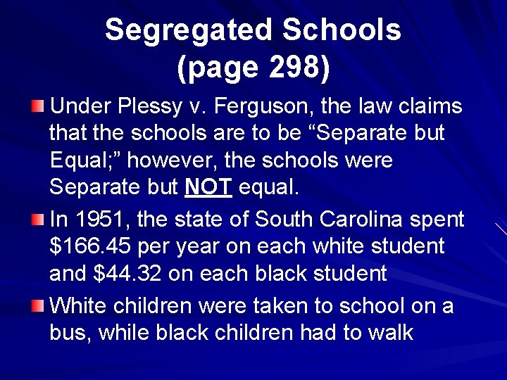 Segregated Schools (page 298) Under Plessy v. Ferguson, the law claims that the schools