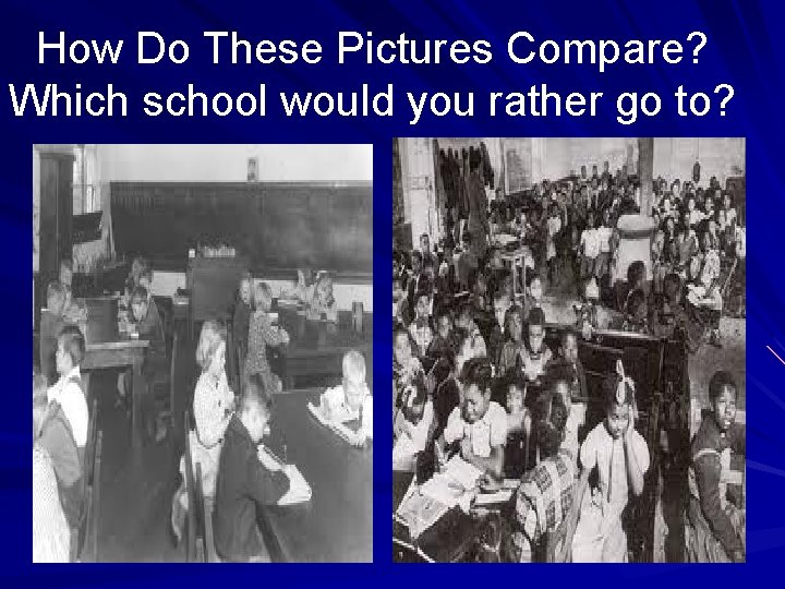 How Do These Pictures Compare? Which school would you rather go to? 