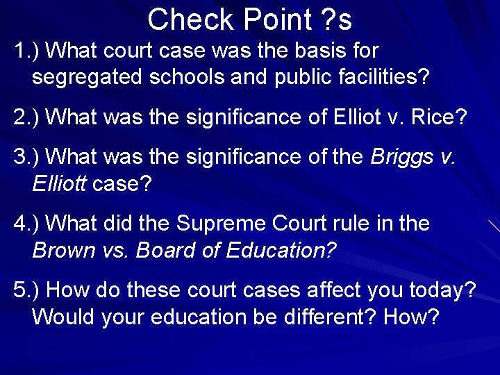 Check Point ? s 1. ) What court case was the basis for segregated