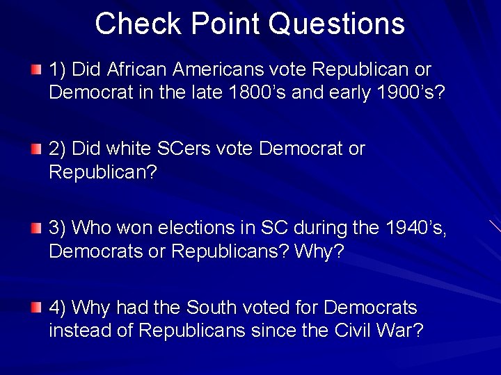 Check Point Questions 1) Did African Americans vote Republican or Democrat in the late
