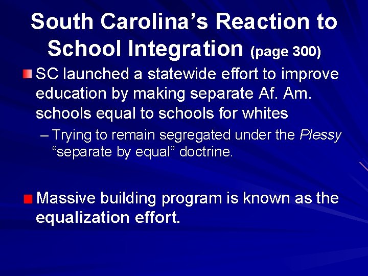 South Carolina’s Reaction to School Integration (page 300) SC launched a statewide effort to
