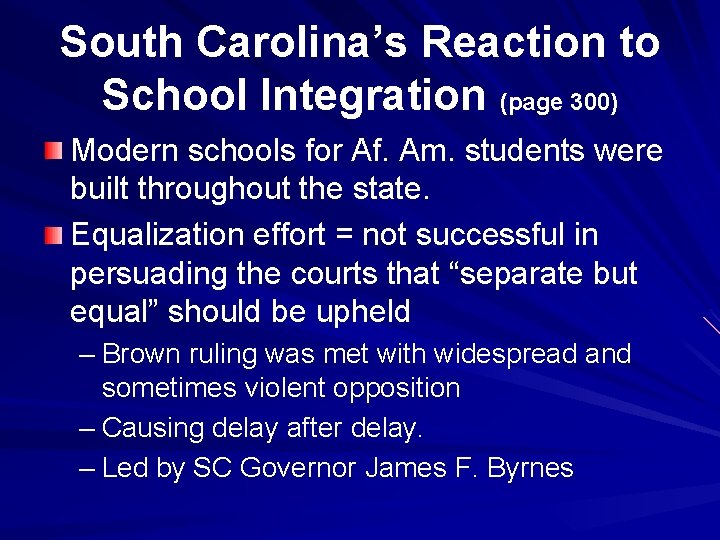 South Carolina’s Reaction to School Integration (page 300) Modern schools for Af. Am. students