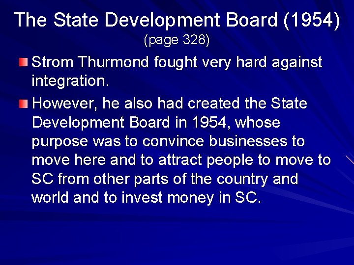 The State Development Board (1954) (page 328) Strom Thurmond fought very hard against integration.