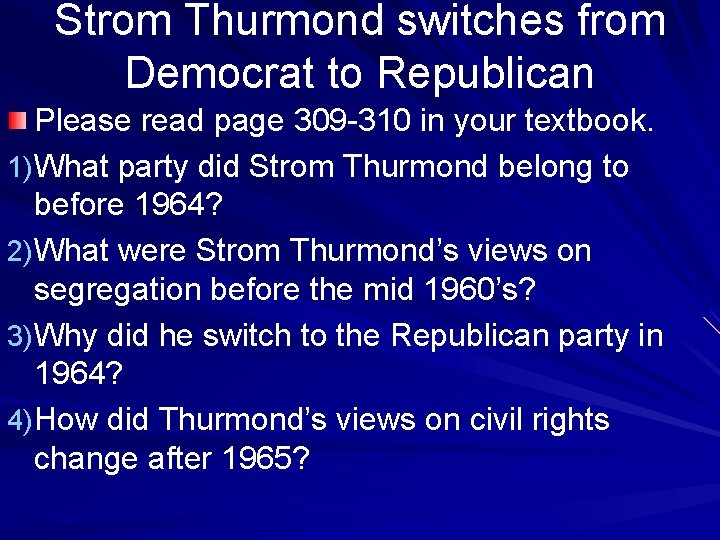 Strom Thurmond switches from Democrat to Republican Please read page 309 -310 in your
