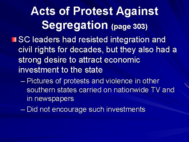 Acts of Protest Against Segregation (page 303) SC leaders had resisted integration and civil