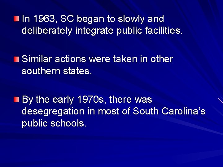 In 1963, SC began to slowly and deliberately integrate public facilities. Similar actions were