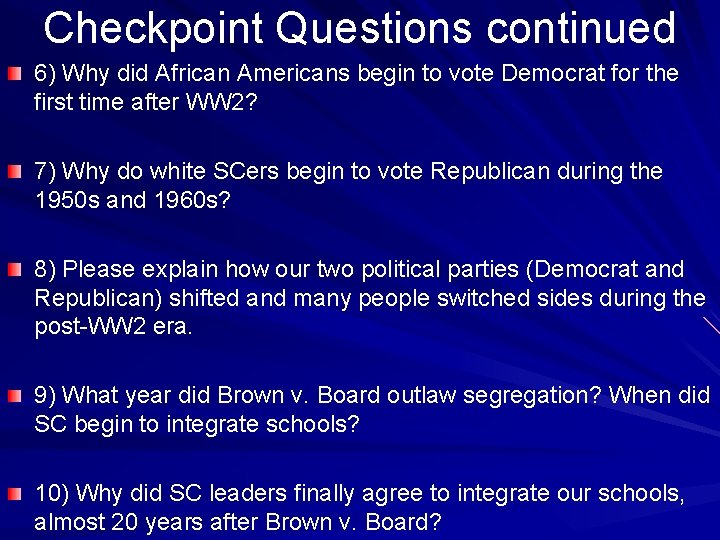 Checkpoint Questions continued 6) Why did African Americans begin to vote Democrat for the