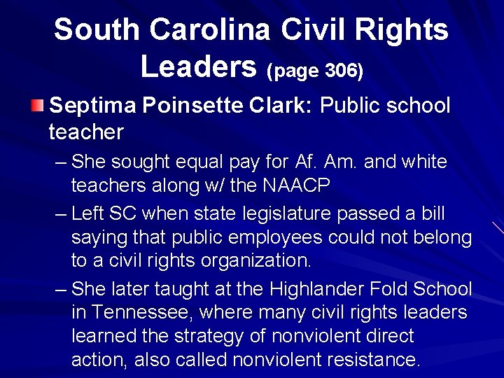 South Carolina Civil Rights Leaders (page 306) Septima Poinsette Clark: Public school teacher –